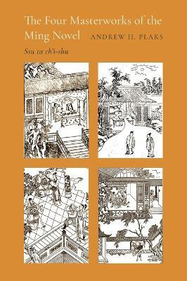 The Four Masterworks of the Ming Novel(English, Hardcover, Plaks Andrew H.)