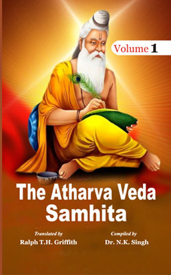 The Atharva Veda Samhita (2 Vols. Set)(Hardcover, Translated in English by Ralph T.H. Griffith, Compiled by Dr. N.K. Singh)