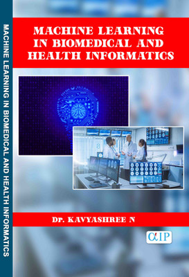 Machine learning in Biomedical and Health Informatics(Paperback, Dr. Kavyashree N)