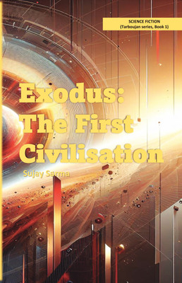 Exodus: The First Civilisation  - Tarboujan Series: Book 1(Paperback, Sujay Sarma)