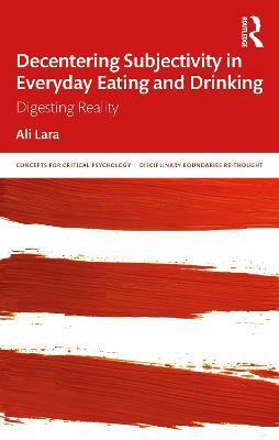 Decentering Subjectivity in Everyday Eating and Drinking(English, Paperback, Lara Ali)