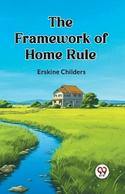 The Framework of Home Rule (Edition2023)(English, Paperback, Childers Erskine)