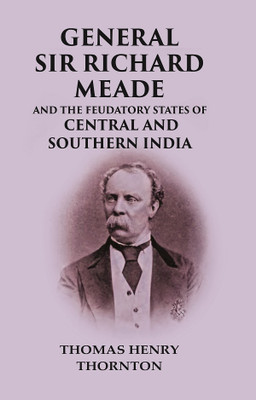 General Sir Richard Meade And the Feudatory States of Central and Southern India(Paperback, Thomas Henry Thornton)