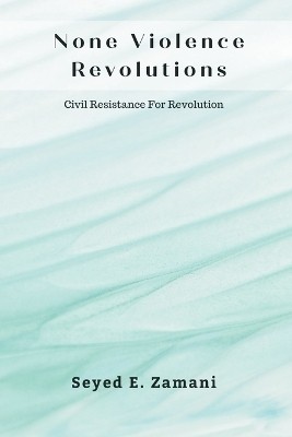 None Violence Revolutions(English, Paperback, Zamani Seyed E)