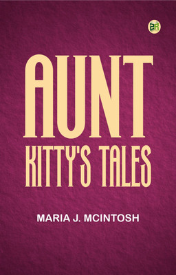 Aunt Kitty's Tales(Paperback, Maria J. McIntosh)