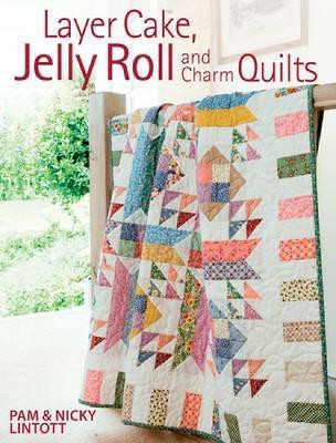 Layer Cake, Jelly Roll & Charm Quilts(English, Paperback, Lintott Nicky)