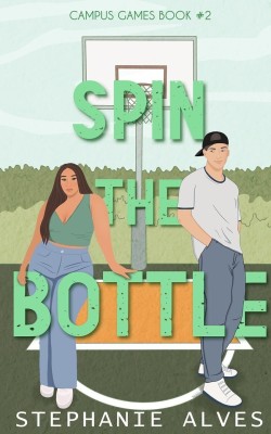 Spin The Bottle: A college romance: 2 Paperback(Paperback, Stephanie Alves)