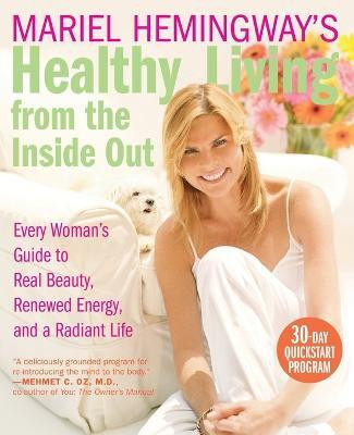 Mariel Hemingway's Healthy Living from Inside Out(English, Paperback, Hemingway Mariel)