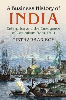 A Business History of India(English, Hardcover, Roy Tirthankar)