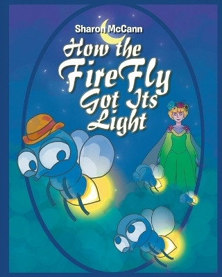 How the Fire Fly Got Its Light(English, Paperback, McCann Sharon)