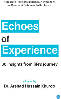 ECHOES OF EXPERIENCE: 30 INSIGHTS FROM LIFE’S JOURNEY(Paperback, Arshad Hussain Khuroo)