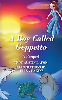 A Boy Called Geppetto(English, Paperback, Lafon Troy Austin)
