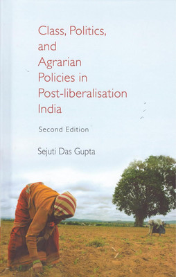 Class, Politics, and Agrarian Policies in Post-liberalisation India(English, Hardcover, Das Gupta Sejuti)