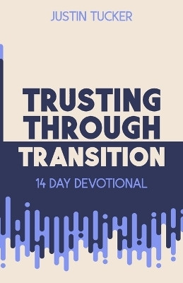 Trusting Through Transition(English, Paperback, Tucker Justin)