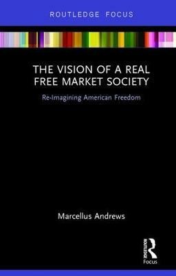 The Vision of a Real Free Market Society(English, Hardcover, Andrews Marcellus)