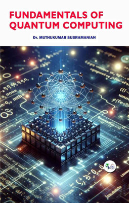 FUNDAMENTALS OF QUANTUM
COMPUTING(Paperback, Dr. Muthukumar Subramanian)