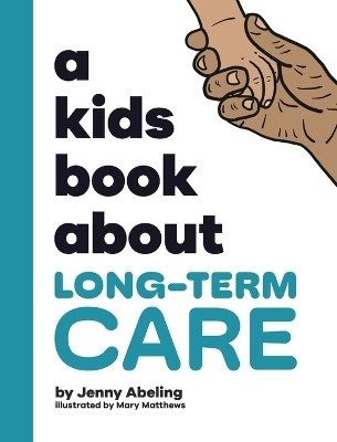 A Kids Book About Long-Term Care(English, Hardcover, Abeling Jenny)