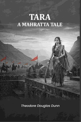 Tara A Mahratta Tale(Paperback, Theodore Douglas Dunn)