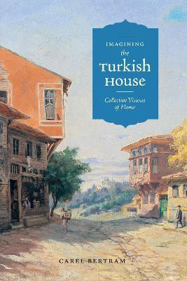 Imagining the Turkish House(English, Paperback, Bertram Carel)