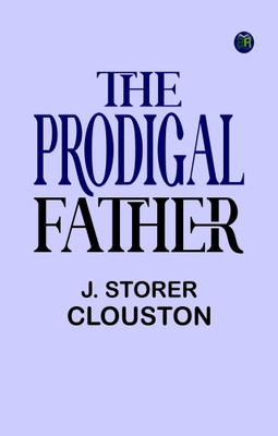 The Prodigal Father(Paperback, J. Storer Clouston)