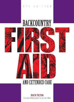 Backcountry First Aid and Extended Care(English, Paperback, Tilton Buck)