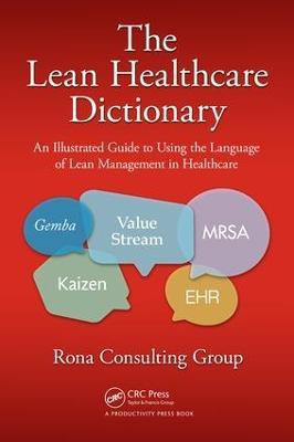 The Lean Healthcare Dictionary(English, Electronic book text, Rona Consulting Group)