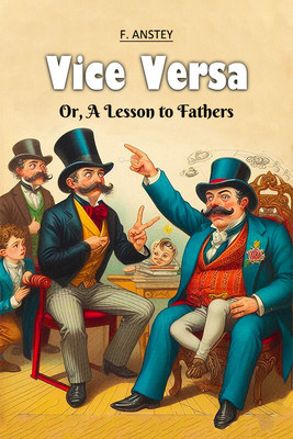 Vice Versa Or, A Lesson to Fathers(Paperback, F. Anstey)