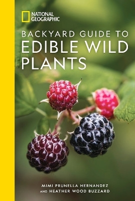 National Geographic Backyard Guide to Edible Wild Plants(English, Paperback, Hernandez Mimi Prunella)