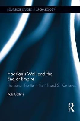 Hadrian's Wall and the End of Empire(English, Paperback, Collins Rob)