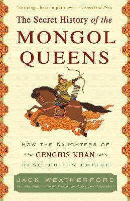 The Secret History of the Mongol Queens(English, Paperback, Weatherford Jack)