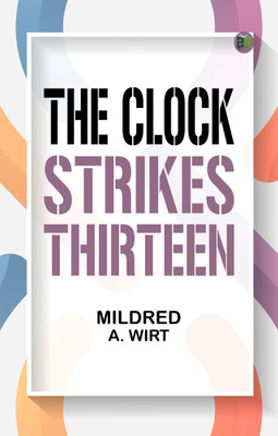 The Clock Strikes Thirteen(Paperback, Mildred A. Wirt)