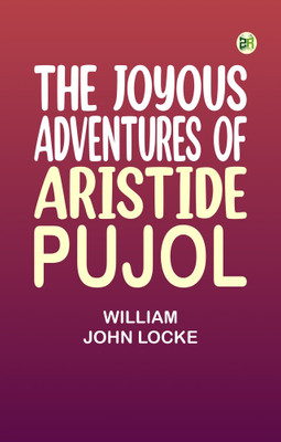 The Joyous Adventures of Aristide Pujol(Paperback, William John Locke)