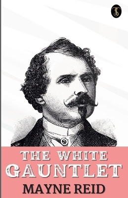 The White Gauntlet(English, Paperback, Reid Mayne)