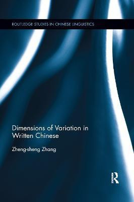 Dimensions of Variation in Written Chinese(English, Paperback, Zhang Zheng-Sheng)