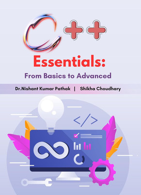 C++ Essentials: From Basics to Advanced(Paperback, Dr.Nishant Kumar pathak, Shikha choudhary)