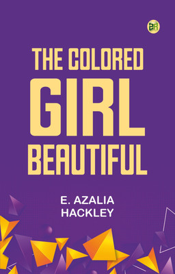 The Colored Girl Beautiful(Paperback, E. Azalia Hackley)