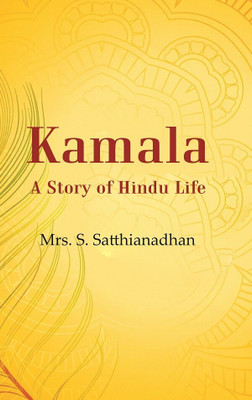 Kamala A Story of Hindu Life [Hardcover](Hardcover, Mrs. S. Satthianadhan)