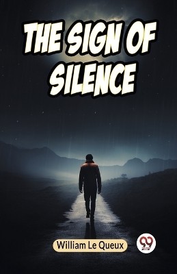 The Sign of Silence(English, Paperback, Le Queux William)