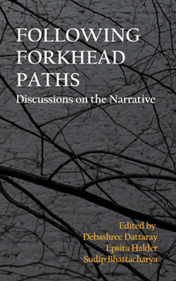 Following Forkhead Paths : Discussions on the Narrative(Paperback, Debashree Dattaray, Epsita Haldar, Sudip Bhattacharya)