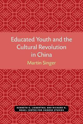 Educated Youth and the Cultural Revolution in China(English, Paperback, Singer Martin)