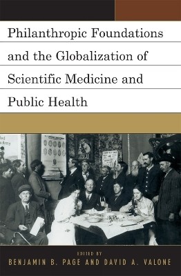 Philanthropic Foundations and the Globalization of Scientific Medicine and Public Health(English, Paperback, unknown)