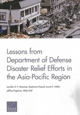 Lessons from Department of Defense Disaster Relief Efforts in the Asia-Pacific Region(English, Paperback, P. Moroney Jennifer D.)