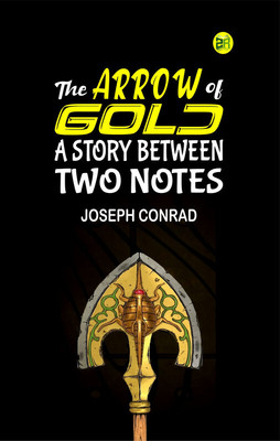 The Arrow of Gold: A Story Between Two Notes(Paperback, Joseph Conrad)
