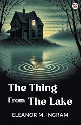 The Thing From The Lake (Edition1)(English, Paperback, Ingram Eleanor M)