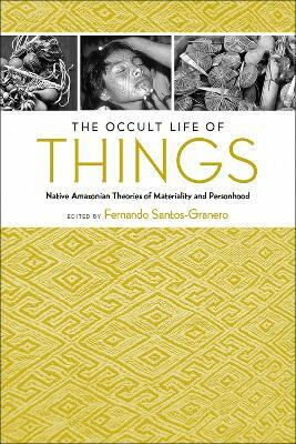 The Occult Life of Things(English, Paperback, Santos-Granero Fernando)