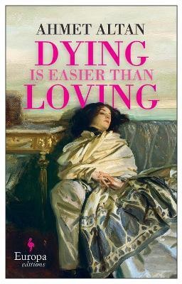 Dying is Easier than Loving(English, Paperback, Altan Ahmet)