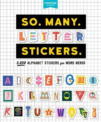 So. Many. Letter Stickers.(English, Paperback, Pipsticks (R)+Workman (R))