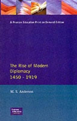 The Rise of Modern Diplomacy 1450 - 1919(English, Paperback, Anderson M.S.)