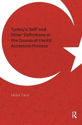 Turkey's 'Self' and 'Other' Definitions in the Course of the EU Accession Process(English, Hardcover, Saral Melek)