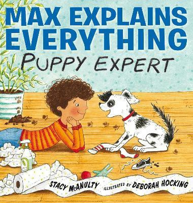 Max Explains Everything: Puppy Expert(English, Hardcover, McAnulty Stacy)